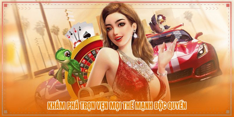 Khám phá trọn vẹn mọi thế mạnh độc quyền Khám phá trọn vẹn mọi thế mạnh độc quyền