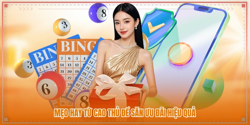 Mẹo hay từ cao thủ để săn ưu đãi hiệu quả Mẹo hay từ cao thủ để săn ưu đãi hiệu quả