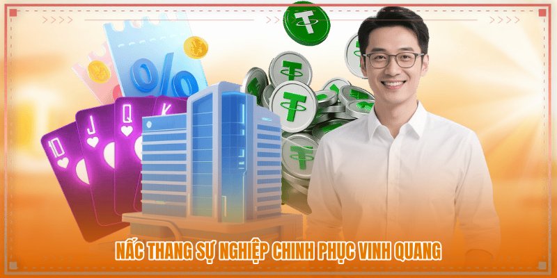 Nấc thang sự nghiệp chinh phục vinh quang Nấc thang sự nghiệp chinh phục vinh quang