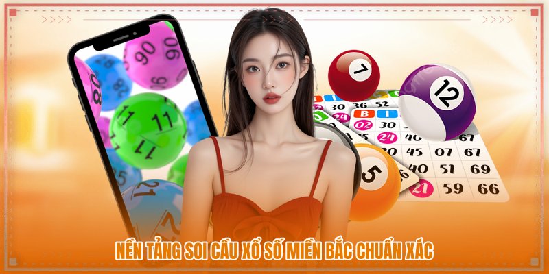 Nền tảng soi cầu xổ số miền bắc chuẩn xác Nền tảng soi cầu xổ số miền bắc chuẩn xác