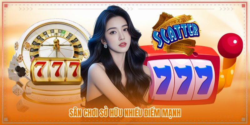 Sân chơi sở hữu nhiều điểm mạnh Sân chơi sở hữu nhiều điểm mạnh