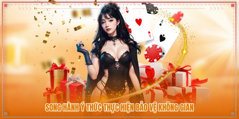 Song hành ý thức thực hiện bảo vệ không gian Song hành ý thức thực hiện bảo vệ không gian